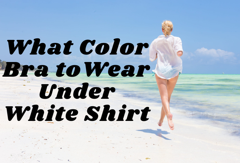 What Color Bra to Wear Under White Shirt?