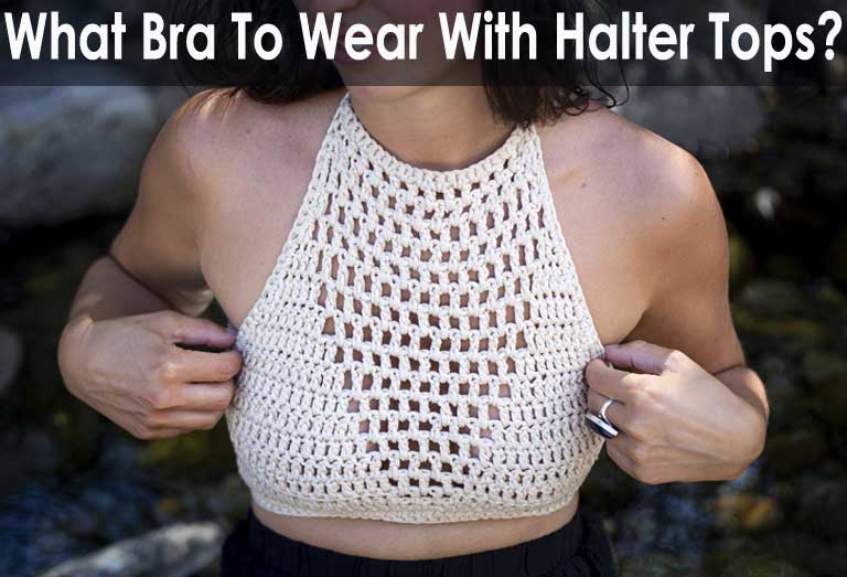 What Bra To Wear With Halter Tops
